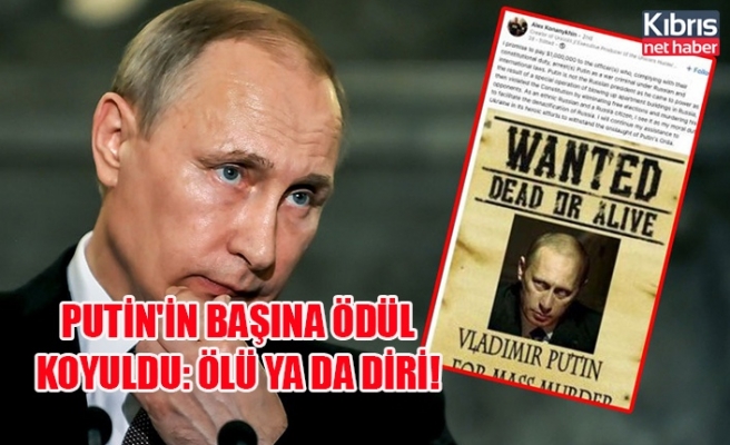 Rusya Devlet Başkanı Vladimir Putin'in başına ödül koyuldu: Ölü ya da diri!