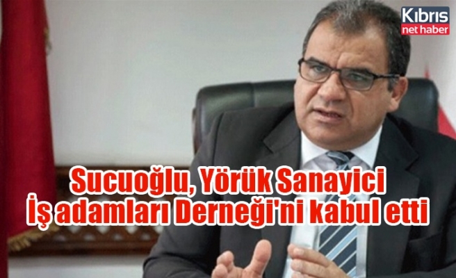 Sucuoğlu, Yörük Sanayici İş adamları Derneği'ni kabul etti