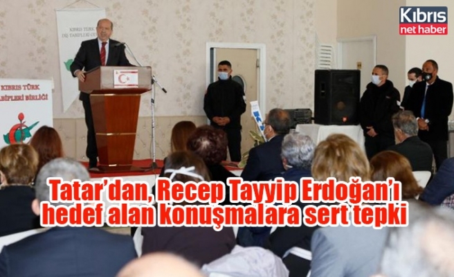 Tatar’dan, Recep Tayyip Erdoğan’ı hedef alan konuşmalara sert tepki