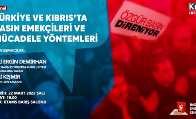 Türkiye ve Kıbrıs'ta Basın Emekçileri ve Mücadele Yöntemleri” isimli panel düzenliyor.