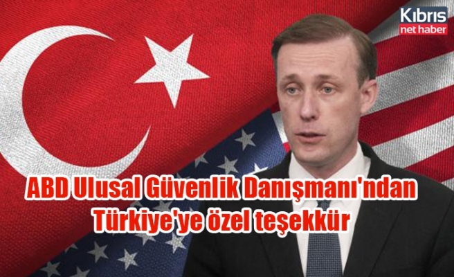 ABD Ulusal Güvenlik Danışmanı'ndan  Türkiye'ye özel teşekkür