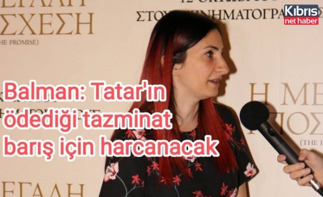 Balman: Tatar'ın ödediği tazminat barış için harcanacak