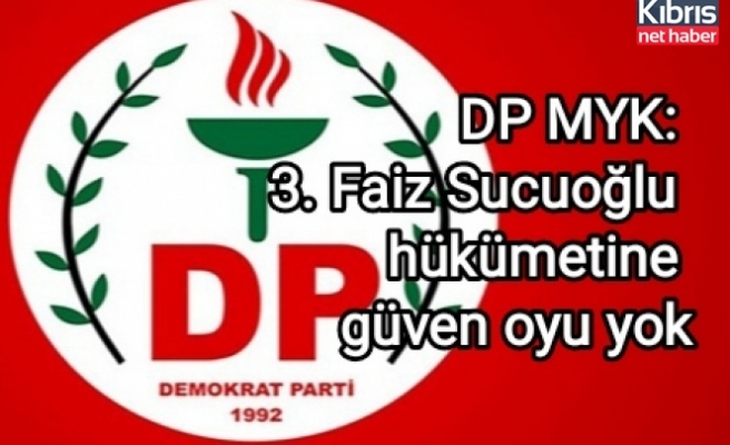 DP MYK: 3. Faiz Sucuoğlu hükümetine güven oyu yok