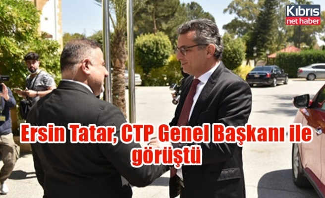 Ersin Tatar, CTP Genel Başkanı ile görüştü