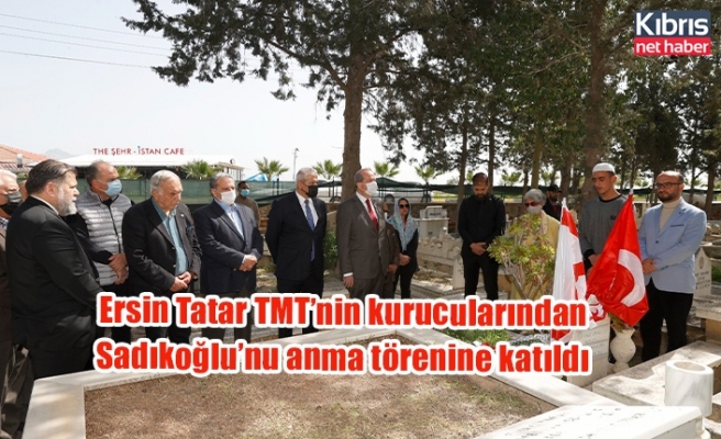 Ersin Tatar TMT’nin kurucularından Sadıkoğlu’nu anma törenine katıldı