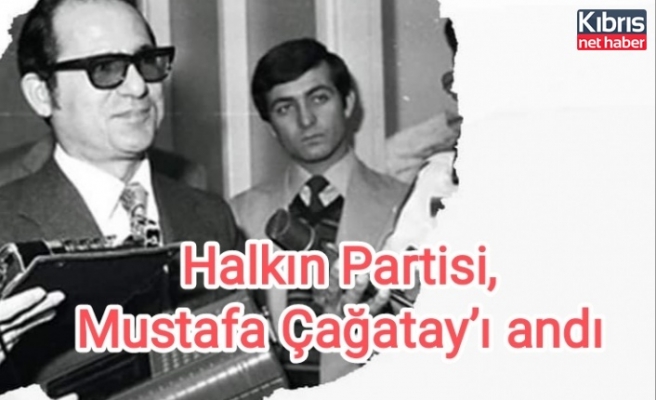 Halkın Partisi, Mustafa Çağatay’ı andı