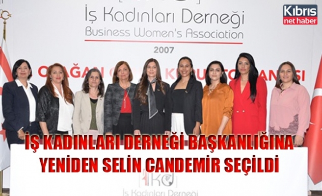 İş Kadınları Derneği başkanlığına yeniden Selin Candemir seçildi