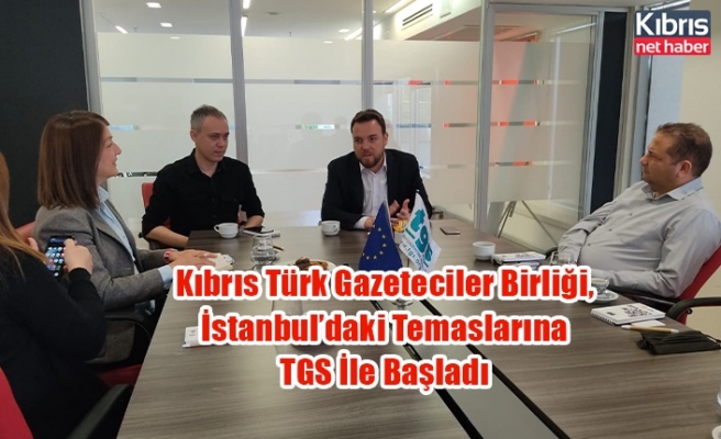 Kıbrıs Türk Gazeteciler Birliği, İstanbul’daki Temaslarına TGS İle Başladı