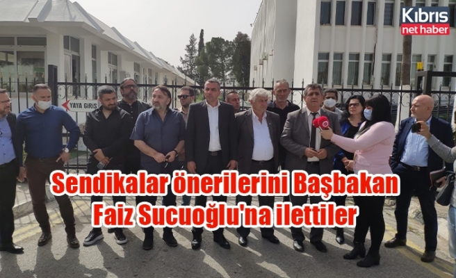 Sendikalar önerilerini Başbakan Faiz Sucuoğlu'na ilettiler