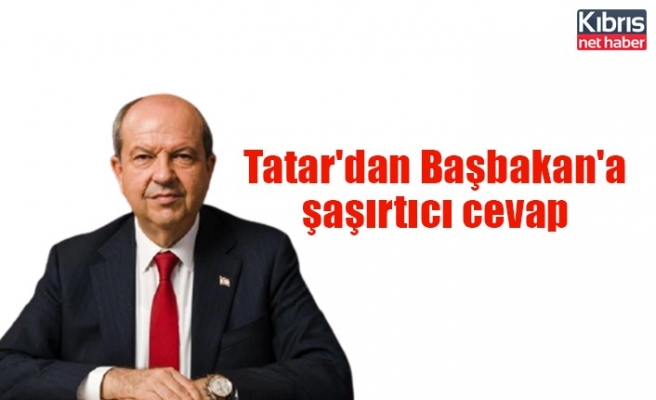Tatar'dan Başbakan'a şaşırtıcı cevap