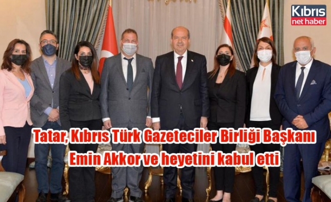 Tatar, Kıbrıs Türk Gazeteciler Birliği Başkanı Emin Akkor ve heyetini kabul etti