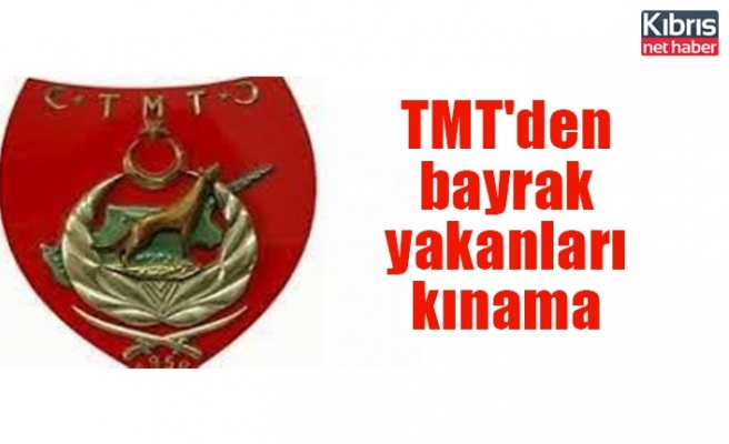 TMT'den bayrak yakanları kınama