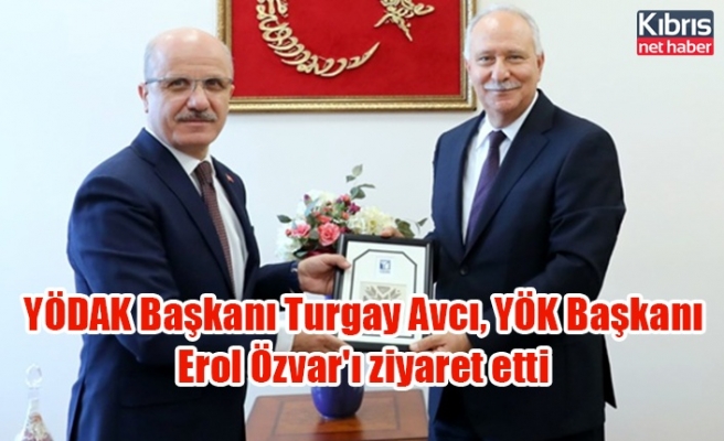 YÖDAK Başkanı Turgay Avcı, YÖK Başkanı Erol Özvar'ı ziyaret etti