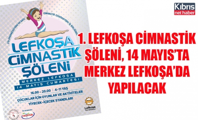 1. Lefkoşa Cimnastik Şöleni, 14 Mayıs’ta Merkez Lefkoşa’da yapılacak