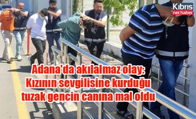 Adana'da akılalmaz olay: Kızının sevgilisine kurduğu tuzak gencin canına mal oldu