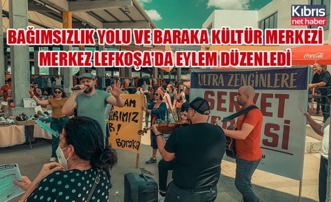 Bağımsızlık Yolu ve Baraka Kültür Merkezi Merkez Lefkoşa'da eylem düzenledi