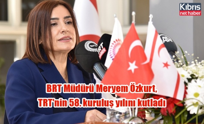 BRT Müdürü Meryem Özkurt, TRT'nin 58. kuruluş yılını kutladı