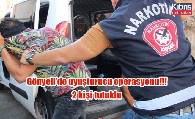 Gönyeli’de uyuşturucu operasyonu!!! 2 kişi tutuklu