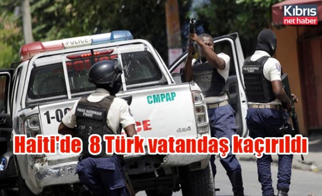 Haiti'de 8 Türk vatandaş kaçırıldı