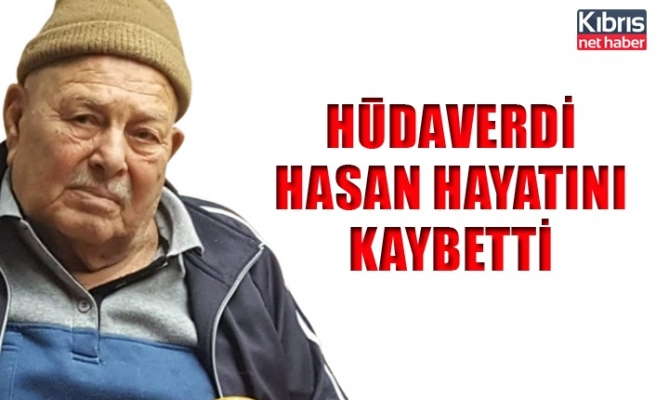 Hūdaverdi Hasan hayatını kaybetti