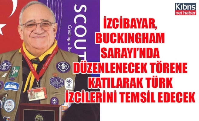 İzcibayar, Buckıngham sarayı’nda düzenlenecek törene katılarak Türk izcilerini temsil edecek