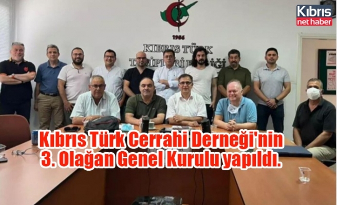 Kıbrıs Türk Cerrahi Derneği'nin 3. Olağan Genel Kurulu yapıldı.