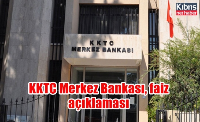 KKTC Merkez Bankası, faiz açıklaması