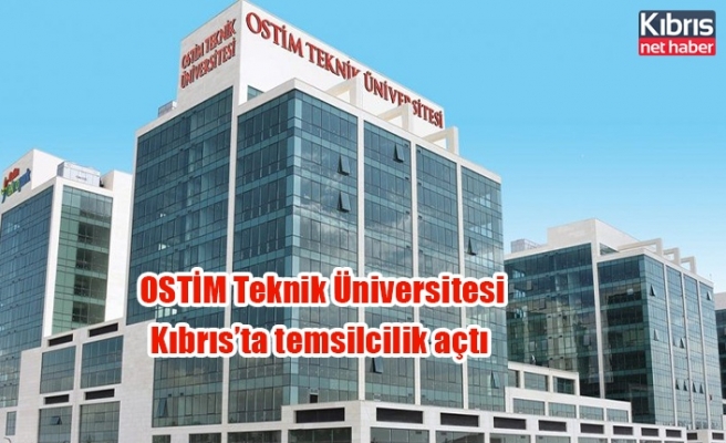 OSTİM Teknik Üniversitesi Kıbrıs’ta temsilcilik açtı