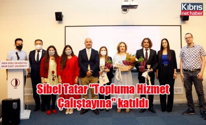 Sibel Tatar "Topluma Hizmet Çalıştayına" katıldı