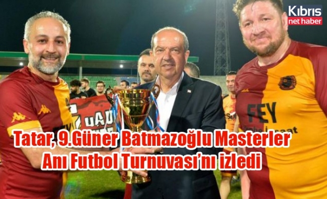Tatar, 9.Güner Batmazoğlu Masterler Anı Futbol Turnuvası’nı izledi