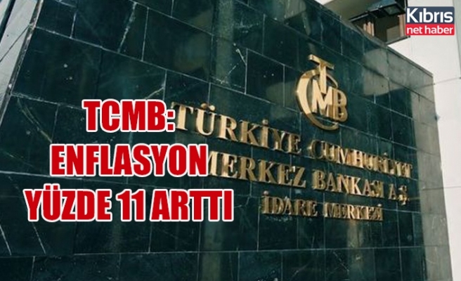 TCMB: Enflasyon yüzde 11 arttı