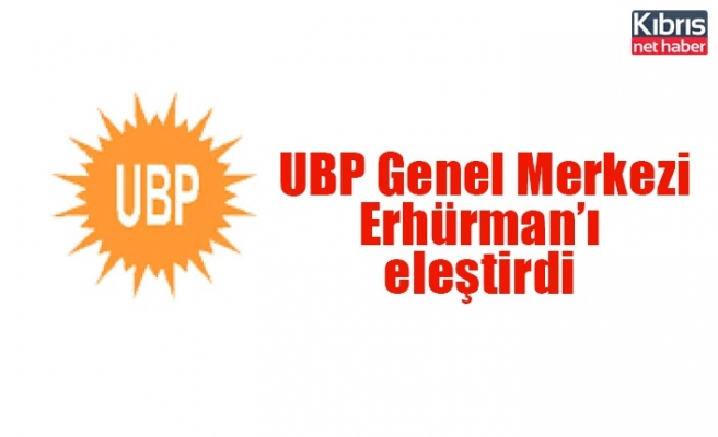 UBP Genel Merkezi Erhürman’ı eleştirdi