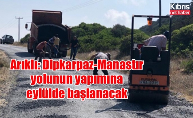 Arıklı: Dipkarpaz-Manastır yolunun yapımına eylülde başlanacak