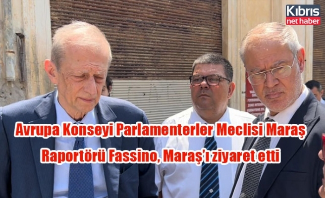 Avrupa Konseyi Parlamenterler Meclisi Maraş Raportörü Fassino, Maraş’ı ziyaret etti