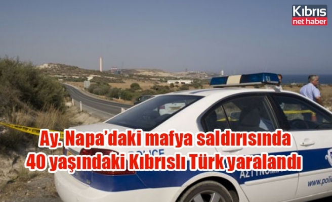 Ay. Napa’daki mafya saldırısında 40 yaşındaki Kıbrıslı Türk yaralandı
