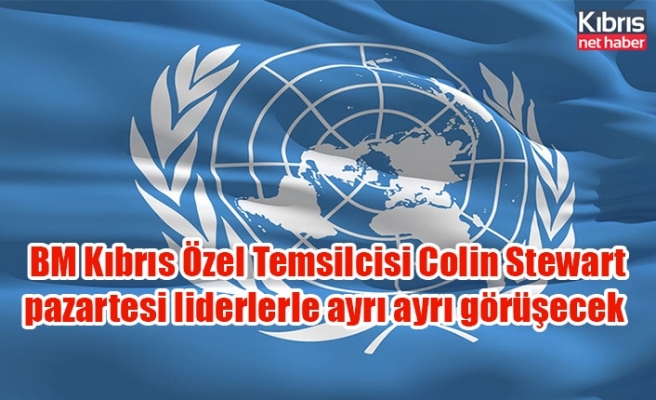 BM Kıbrıs Özel Temsilcisi Colin Stewart pazartesi liderlerle ayrı ayrı görüşecek