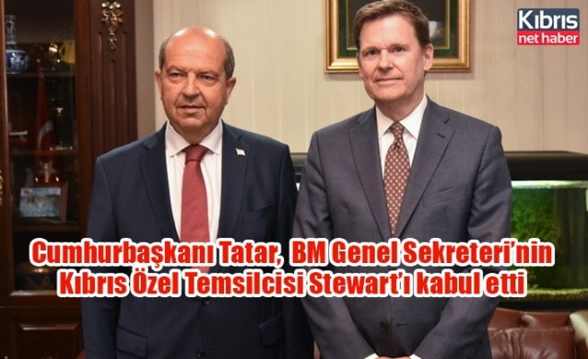 Cumhurbaşkanı Tatar,  BM Genel Sekreteri’nin Kıbrıs Özel Temsilcisi Stewart’ı kabul etti
