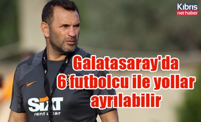 Galatasaray'da 6 futbolcu ile yollar ayrılabilir