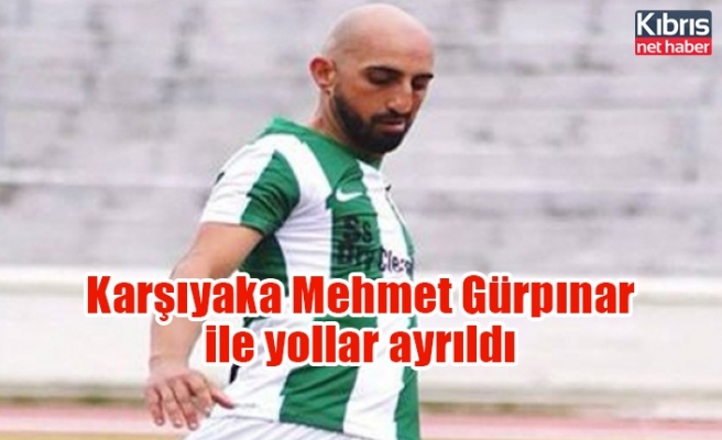 Karşıyaka Mehmet Gürpınar ile yollar ayrıldı