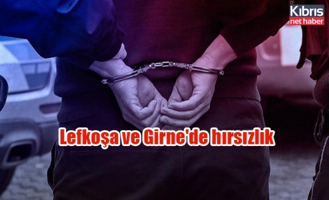 Lefkoşa ve Girne'de hırsızlık