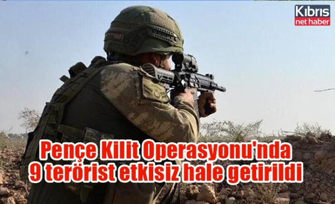 Pençe Kilit Operasyonu'nda 9 terörist etkisiz hale getirildi