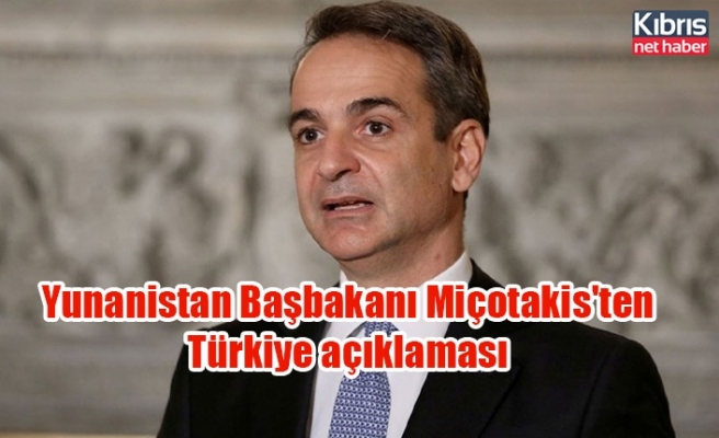 Yunanistan Başbakanı Miçotakis'ten  Türkiye açıklaması