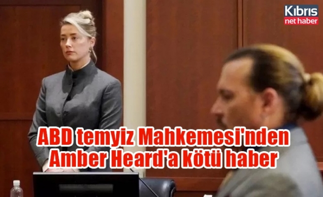 ABD temyiz Mahkemesi'nden Amber Heard'a kötü haber