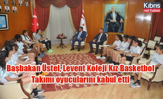 Başbakan Üstel, Levent Koleji Kız Basketbol Takımı oyucularını kabul etti