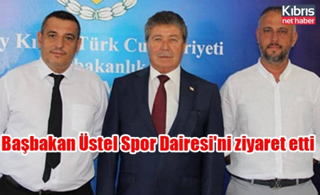 Başbakan Üstel Spor Dairesi'ni ziyaret etti