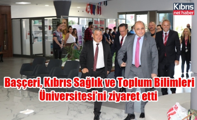 Başçeri, Kıbrıs Sağlık ve Toplum Bilimleri Üniversitesi’ni ziyaret etti