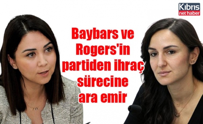 Baybars ve Rogers'in partiden ihraç sürecine ara emir
