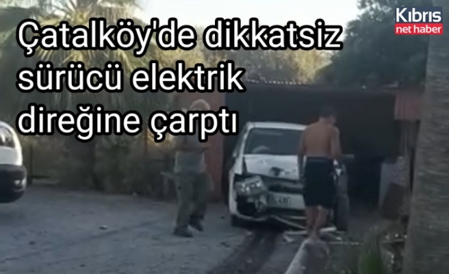 Çatalköy'de dikkatsiz sürücü elektrik direğine çarptı