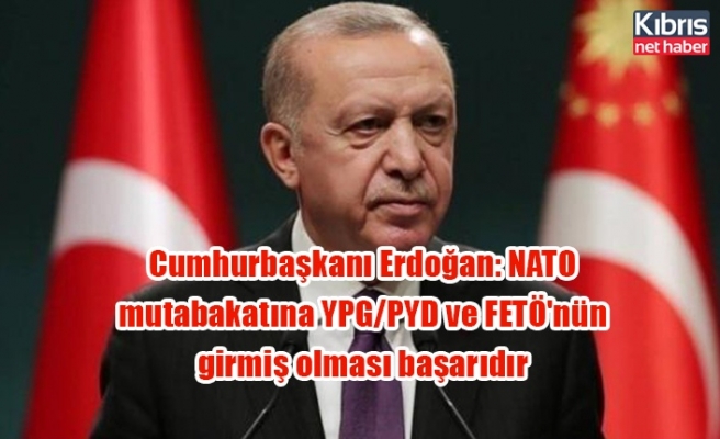 Cumhurbaşkanı Erdoğan: NATO mutabakatına YPG/PYD ve FETÖ'nün girmiş olması başarıdır