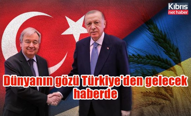 Dünyanın gözü Türkiye'den gelecek haberde